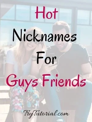 Hot Nicknames For Guys Friends