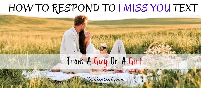 100 Best How To Respond To I Miss You Text From A Guy Or A Girl 