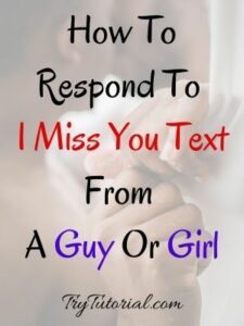 100 Best How To Respond To I Miss You Text From A Guy Or A Girl   How To Respond To I Miss You Texts 225x300 