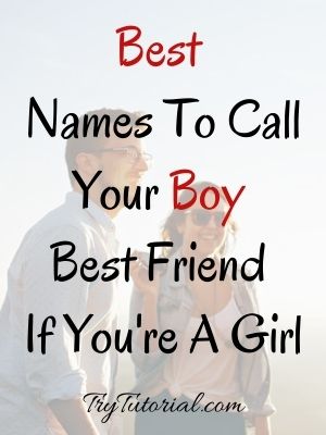 Best Names To Call Your Boy Best Friend If You're A Girl