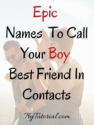 Names To Call Your Boy Best Friend In Contacts