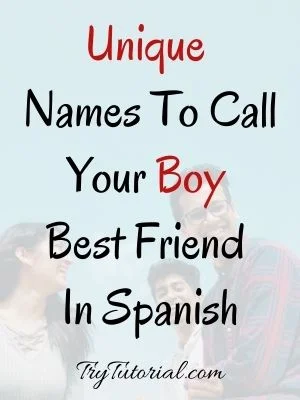 Names To Call Your Boy Best Friend In Spanish