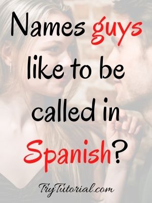 Names guys like to be called in Spanish