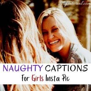 Naughty Captions For Insta Pic For Girls