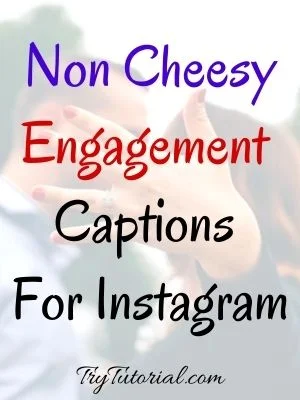 Non Cheesy Engagement Captions