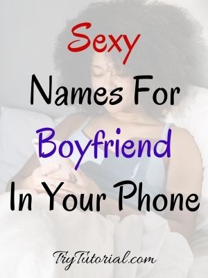 Sexy Names For Boyfriend In Your Phone