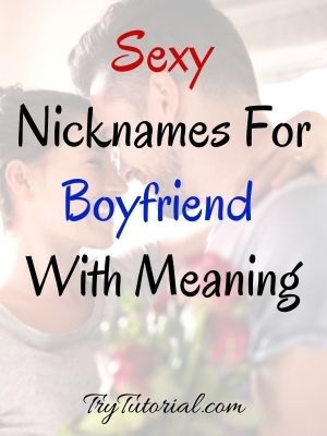 Sexy Nicknames For Boyfriend With Meaning