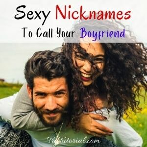 Sexy Nicknames To Call Your Boyfriend