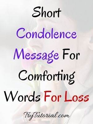 Short Condolence Message For Comforting Words For Loss