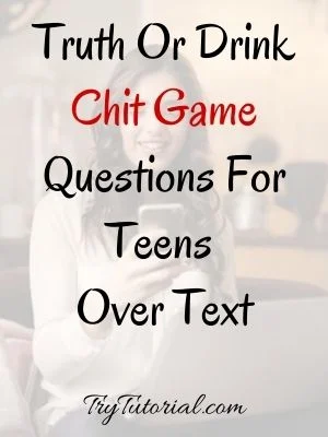Truth Or Drink Chit Game Questions For Teens