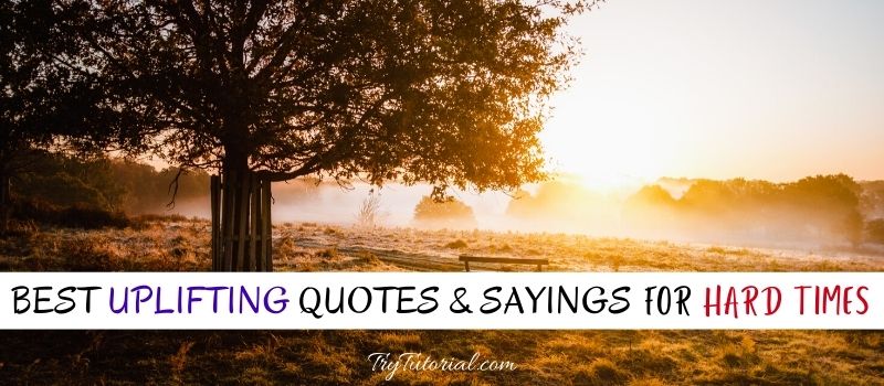 Uplifting Quotes For Hard Times