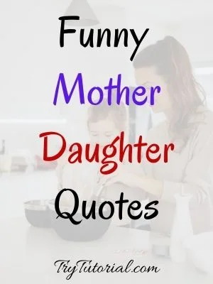 Funny Mother Daughter Quotes 