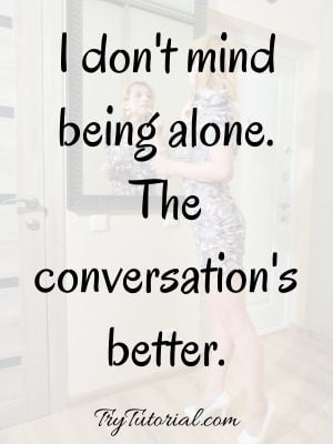 I Am Alone But Happy Quotes