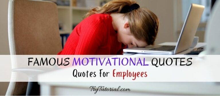 120+ Famous Motivational Quotes For Employees | Staff | Positive