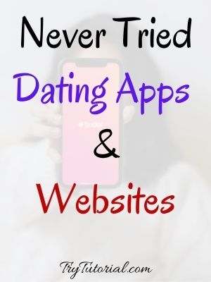 Never Tried Dating Apps and Websites