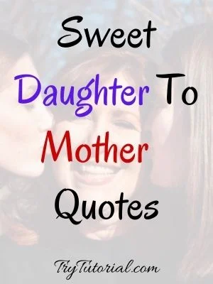 Sweet Daughter to Mother Quotes