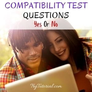 Best Compatibility Test Questions Yes Or No