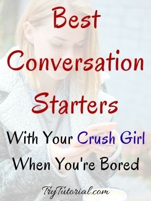 Best Conversation Starters With Your Crush Girl