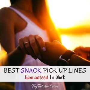 Best Snack Pick Up Lines