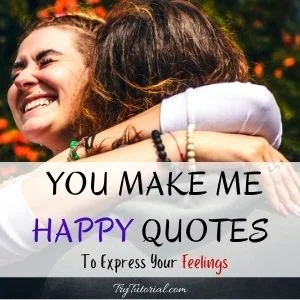 Best You Make Me Happy Quotes