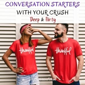 Good crush are conversation have your what with some to topics 10 Great