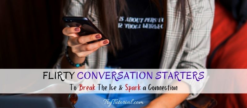 Flirty Conversation Starters