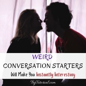 Funny & Weird Conversation Starters