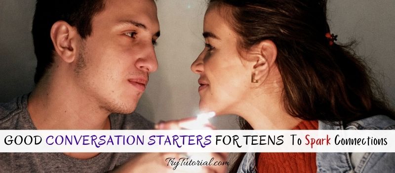 Good Conversation Starters For Teens