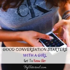 Good Conversation Starters With A Girl To Know Her