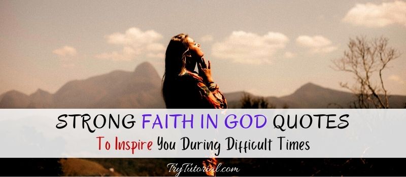 100 Strong Faith In God Quotes To Inspire You During Difficult Times 21 Trytutorial