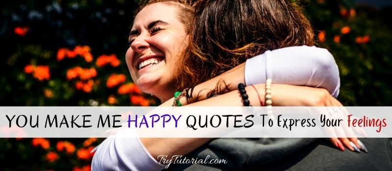 You Make Me Happy Quotes