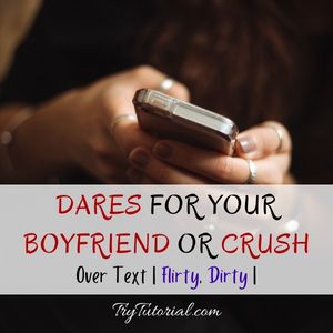 Best Dares For Your Boyfriend Over Text