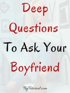 30+ Deep Questions To Ask Your Boyfriend | Over Text | BF | To Bring ...