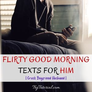 Best Flirty Good Morning Texts For Him