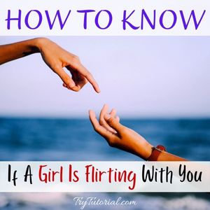 How To Know If A Girl Is Flirting