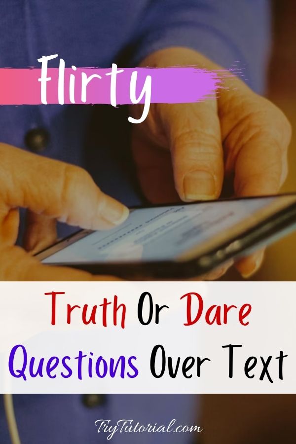 flirty truth or dare questions over text 