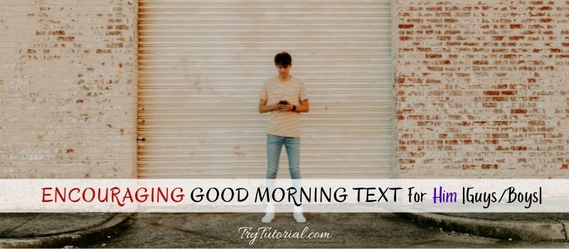 Encouraging Good Morning Text For Him