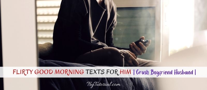 Flirty Good Morning Texts For Him