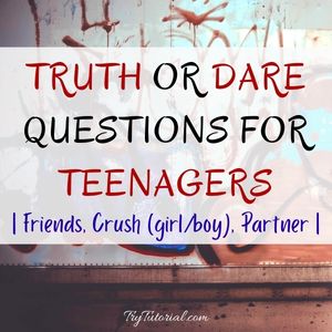 Best Truth Or Dare Questions For Teenagers