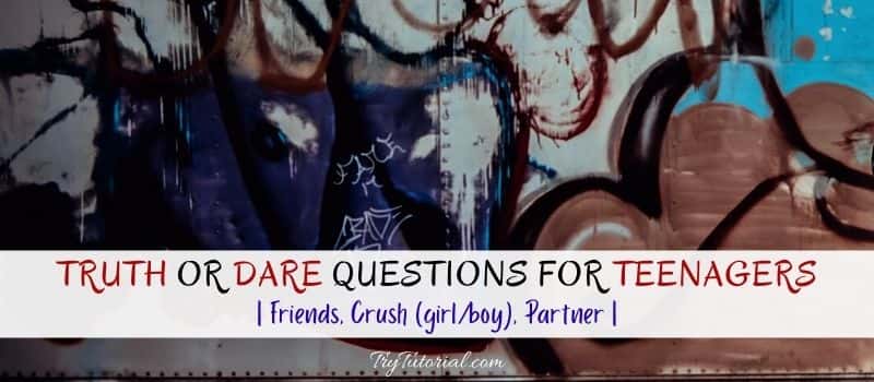 Best Truth Or Dare Questions For Teenagers