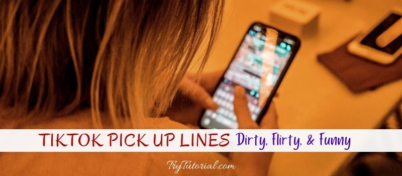 Tiktok Pick Up Lines Dirty, Flirty, & Funny