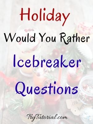 Holiday Would You Rather Icebreaker Questions