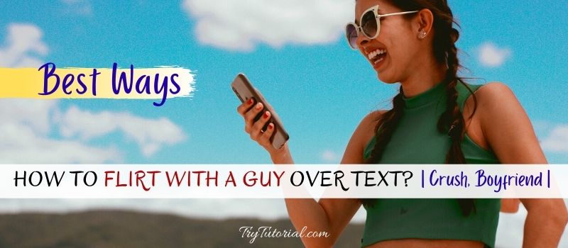 How To Flirt With A Guy Over Text