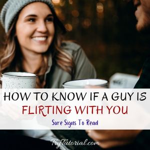How To Know If A Guy Is Flirting With You