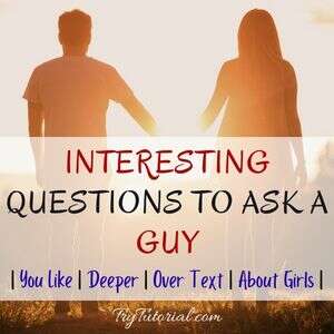 Interesting Questions To Ask A Guy | You Like | Deeper | Over Text | About Girls |