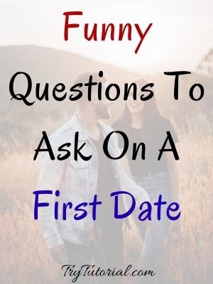 Funny Questions To Ask On A First Date