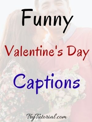 Funny Valentine's Day Captions