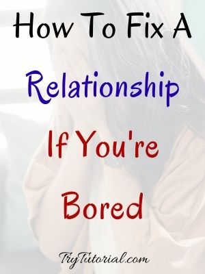 How To Fix A Relationship If You're Bored