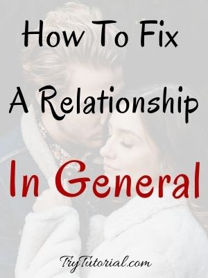 How To Fix A Relationship In General