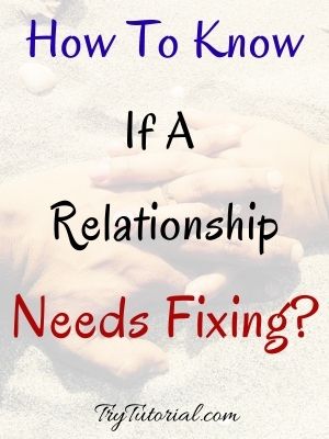 How To Know If A Relationship Needs Fixing